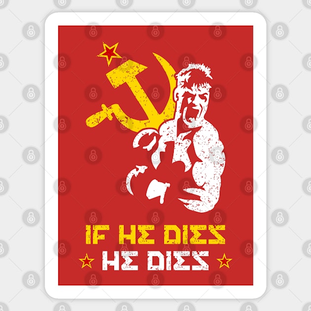 If He Dies He Dies Sticker by Three Meat Curry